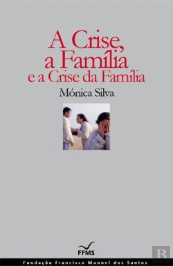 Bertrand.pt - A Crise, a Família e a Crise da Família