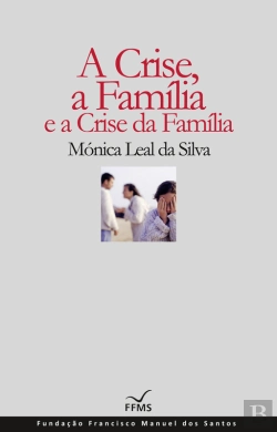 Bertrand.pt - A Crise, A Família E A Crise Da Família