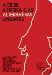 A Crise, a Troika e as Alternativas Urgentes