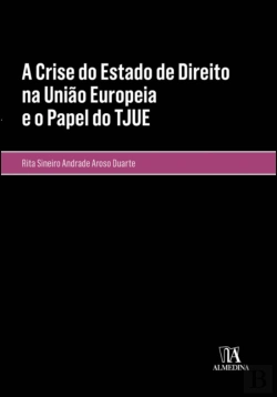 Bertrand.pt - A Crise do Estado de Direito na União Europeia e o Papel do TJUE