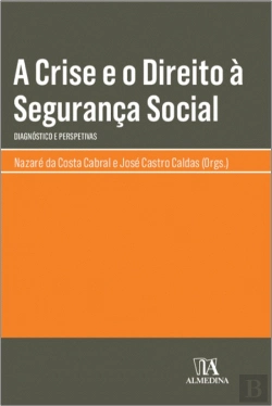 Bertrand.pt - A Crise e o Direito à Segurança Social