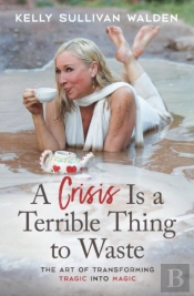 A Crisis Is A Terrible Thing To Waste