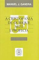 A Cristofania de Ourique Mito e Profecia