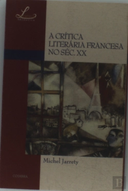 Bertrand.pt - A Crítica Literária Francesa no Séc.XX