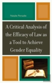 A Critical Analysis Of The Efficacy Of Law As A Tool To Achieve Gender Equality