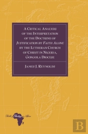 A Critical Analysis Of The Interpretation Of The Doctrine Of Â«Justification By Faith Aloneâ» By The Lutheran Church Of Christ In Nigeria, Gongola Diocese