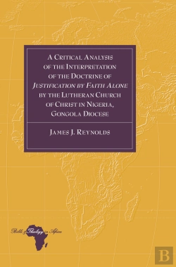 Bertrand.pt - A Critical Analysis Of The Interpretation Of The Doctrine Of «Justification By Faith Alone» By The Lutheran Church Of Christ In Nigeria, Gongola Diocese