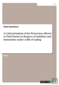 Bertrand.pt - A Critical Analysis Of The Protection Offered To Third Parties In Respect Of Liabilities And Immunities Under A Bill Of Lading