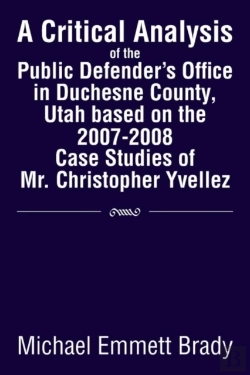 Bertrand.pt - A Critical Analysis Of The Public Defender'S Office In Duchesne County, Utah Based On The 2007-2008 Case Studies Of Mr. Christopher Yvellez