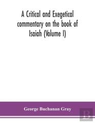 A Critical And Exegetical Commentary On The Book Of Isaiah (Volume I)