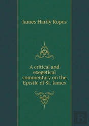 A Critical And Exegetical Commentary On The Epistle Of St. James