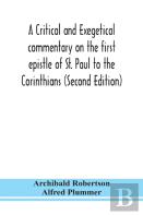 A Critical And Exegetical Commentary On The First Epistle Of St. Paul To The Corinthians (Second Edition)