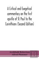 A Critical And Exegetical Commentary On The First Epistle Of St. Paul To The Corinthians (Second Edition)