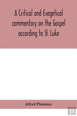 Bertrand.pt - A Critical And Exegetical Commentary On The Gospel According To St. Luke