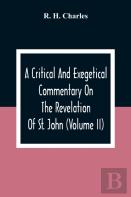 A Critical And Exegetical Commentary On The Revelation Of St. John (Volume Ii)
