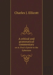 A Critical And Grammatical Commentary On St. Paul'S Epistle To The Ephesians