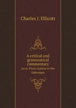 Bertrand.pt - A Critical And Grammatical Commentary On St. Paul'S Epistle To The Ephesians
