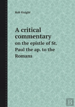 Bertrand.pt - A Critical Commentary On The Epistle Of St. Paul The Ap. To The Romans