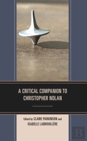 A Critical Companion To Christopher Nolan