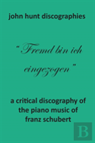 A Critical Discography Of The Piano Music Of Franz Schubert