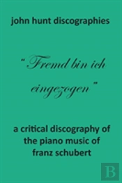 A Critical Discography Of The Piano Music Of Franz Schubert