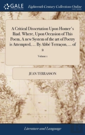 A Critical Dissertation Upon Homer'S Ili