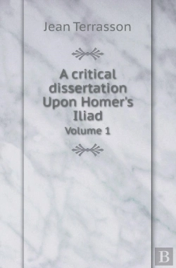 Bertrand.pt - A Critical Dissertation Upon Homer'S Iliad Volume 1
