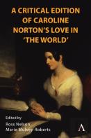 A Critical Edition Of Caroline Norton'S Love In ''The World''