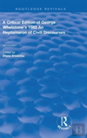 A Critical Edition Of George Whetstoneâ€™S 1582 An Heptameron Of Civil Discourses
