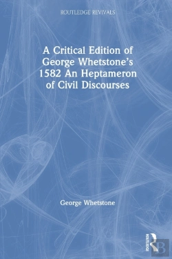 Bertrand.pt - A Critical Edition Of George Whetstoneâ€™S 1582 An Heptameron Of Civil Discourses