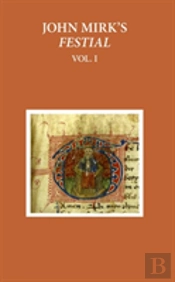 A Critical Edition Of John Mirk'S Festial, Edited From British Library Ms Cotton Claudius A.Ii