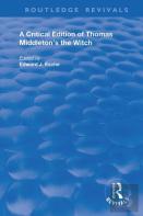 A Critical Edition Of Thomas Middleton'S The Witch