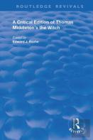 A Critical Edition Of Thomas Middleton'S The Witch