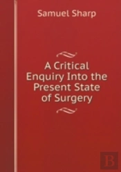 A Critical Enquiry Into The Present State Of Surgery