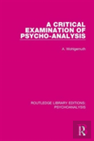 A Critical Examination Of Psycho-Analysis