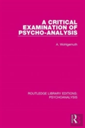 A Critical Examination Of Psycho-Analysis