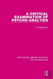 A Critical Examination Of Psycho-Analysis