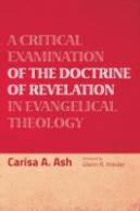 A Critical Examination Of The Doctrine Of Revelation In Evangelical Theology