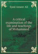 A Critical Examination Of The Life And Teachings Of Mohammed