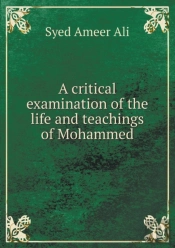 A Critical Examination Of The Life And Teachings Of Mohammed