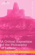 A Critical Exposition Of The Philosophy Of Leibniz
