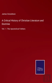 A Critical History Of Christian Literature And Doctrine