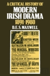 A Critical History Of Modern Irish Drama 1891â€“1980