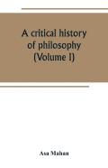 A Critical History Of Philosophy (Volume I)