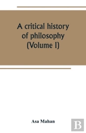 A Critical History Of Philosophy (Volume I)
