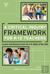 A Critical Inquiry Framework For K-12 Teachers