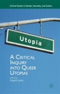 A Critical Inquiry Into Queer Utopias