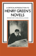 A Critical Introduction To Henry Green'S Novels