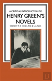 A Critical Introduction To Henry Green'S Novels