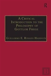A Critical Introduction To The Philosophy Of Gottlob Frege